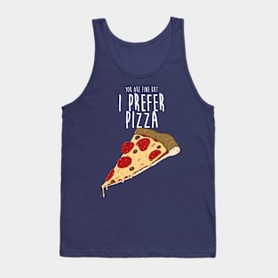 I prefer pizza Tank Top